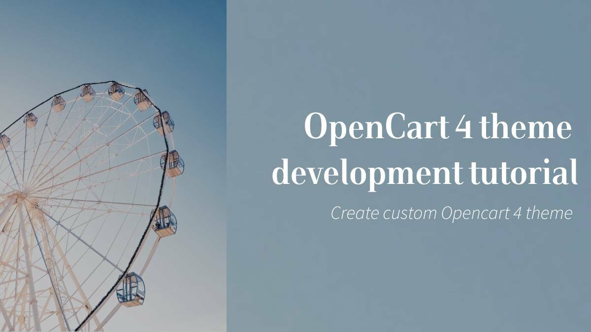 How to develop an Opencart 4 custom theme? OpenCart 4 theme development tutorial