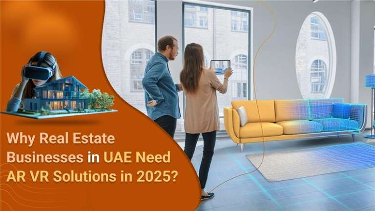 Real Estate Businesses in UAE Need AR VR Solutions in 2025